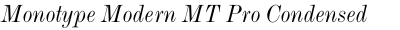 Monotype Modern MT Pro Condensed Italic